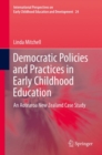 Democratic Policies and Practices in Early Childhood Education : An Aotearoa New Zealand Case Study - eBook