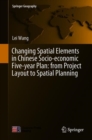 Changing Spatial Elements in Chinese Socio-economic Five-year Plan: from Project Layout to Spatial Planning - eBook