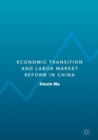Economic Transition and Labor Market Reform in China - eBook