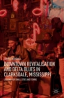 Downtown Revitalisation and Delta Blues in Clarksdale, Mississippi : Lessons for Small Cities and Towns - Book