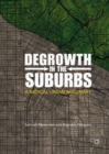 Degrowth in the Suburbs : A Radical Urban Imaginary - Book