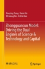 Zhongguancun Model: Driving the Dual Engines of Science & Technology and Capital - eBook