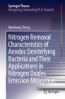 Nitrogen Removal Characteristics of Aerobic Denitrifying Bacteria and Their Applications in Nitrogen Oxides Emission Mitigation - eBook
