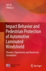 Impact Behavior and Pedestrian Protection of Automotive Laminated Windshield : Theories, Experiments and Numerical Simulations - eBook
