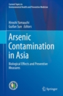 Arsenic Contamination in Asia : Biological Effects and Preventive Measures - Book