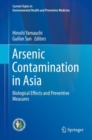 Arsenic Contamination in Asia : Biological Effects and Preventive Measures - eBook