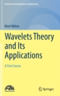 Wavelets Theory and Its Applications : A First Course - Book