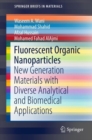 Fluorescent Organic Nanoparticles : New Generation Materials with Diverse Analytical and Biomedical Applications - eBook