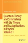 Quantum Theory and Symmetries with Lie Theory and Its Applications in Physics Volume 1 : QTS-X/LT-XII, Varna, Bulgaria, June 2017 - eBook