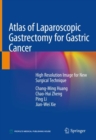 Atlas of Laparoscopic Gastrectomy for Gastric Cancer : High Resolution Image for New Surgical Technique - eBook