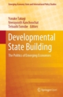 Developmental State Building : The Politics of Emerging Economies - Book