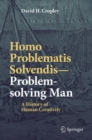 Homo Problematis Solvendis-Problem-solving Man : A History of Human Creativity - eBook