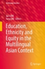 Education, Ethnicity and Equity in the Multilingual Asian Context - eBook