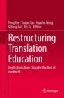 Restructuring Translation Education : Implications from China for the Rest of the World - eBook