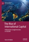 The Rise of International Capital : Indonesian Conglomerates in ASEAN - eBook