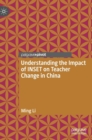 Understanding the Impact of INSET on Teacher Change in China - Book