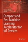 Compact and Fast Machine Learning Accelerator for IoT Devices - eBook