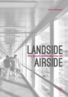 Landside | Airside : Why Airports Are the Way They Are - eBook