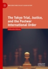The Tokyo Trial, Justice, and the Postwar International Order - Book