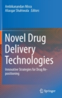 Novel Drug Delivery Technologies : Innovative Strategies for Drug Re-positioning - Book