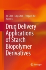 Drug Delivery Applications of Starch Biopolymer Derivatives - eBook