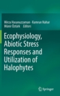 Ecophysiology, Abiotic Stress Responses and Utilization of Halophytes - Book