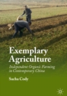 Exemplary Agriculture : Independent Organic Farming in Contemporary China - eBook
