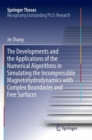 The Developments and the Applications of the Numerical Algorithms in Simulating the Incompressible Magnetohydrodynamics with Complex Boundaries and Free Surfaces - Book