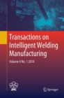 Transactions on Intelligent Welding Manufacturing : Volume II No. 1  2018 - Book