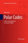 Polar Codes : A Non-Trivial Approach to Channel Coding - Book