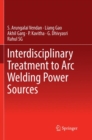 Interdisciplinary Treatment to Arc Welding Power Sources - Book