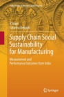 Supply Chain Social Sustainability for Manufacturing : Measurement and Performance Outcomes from India - Book