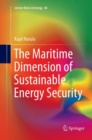 The Maritime Dimension of Sustainable Energy Security - Book