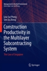 Construction Productivity in the Multilayer Subcontracting System : The Case of Singapore - Book