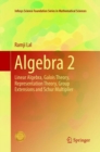 Algebra 2 : Linear Algebra, Galois Theory, Representation theory, Group extensions and Schur Multiplier - Book