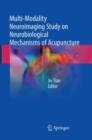 Multi-Modality Neuroimaging Study on Neurobiological Mechanisms of Acupuncture - Book