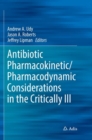 Antibiotic Pharmacokinetic/Pharmacodynamic Considerations in the Critically Ill - Book