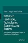 Biodiesel: Feedstocks, Technologies, Economics and Barriers : Assessment of Environmental Impact in Producing and Using Chains - eBook