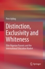 Distinction, Exclusivity and Whiteness : Elite Nigerian Parents and the International Education Market - eBook