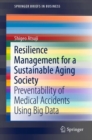 Resilience Management for a Sustainable Aging Society : Preventability of Medical Accidents Using Big Data - Book