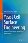 Yeast Cell Surface Engineering : Biological Mechanisms and Practical Applications - eBook