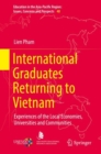 International Graduates Returning to Vietnam : Experiences of the Local Economies, Universities and Communities - eBook
