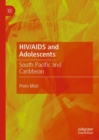 HIV/AIDS and Adolescents : South Pacific and Caribbean - Book