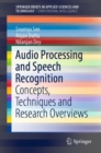 Audio Processing and Speech Recognition : Concepts, Techniques and Research Overviews - eBook