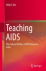 Teaching AIDS : The Cultural Politics of HIV Disease in India - Book