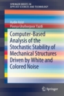 Computer-Based Analysis of the Stochastic Stability of Mechanical Structures Driven by White and Colored Noise - Book
