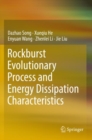 Rockburst Evolutionary Process and Energy Dissipation Characteristics - Book