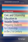 Civic and Citizenship Education in Volatile Times : Preparing Students for Citizenship in the 21st Century - Book