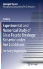 Experimental and Numerical Study of Glass Facade Breakage Behavior under Fire Conditions : Fire Safety Engineering - Book