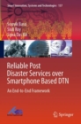 Reliable Post Disaster Services over Smartphone Based DTN : An End-to-End Framework - Book